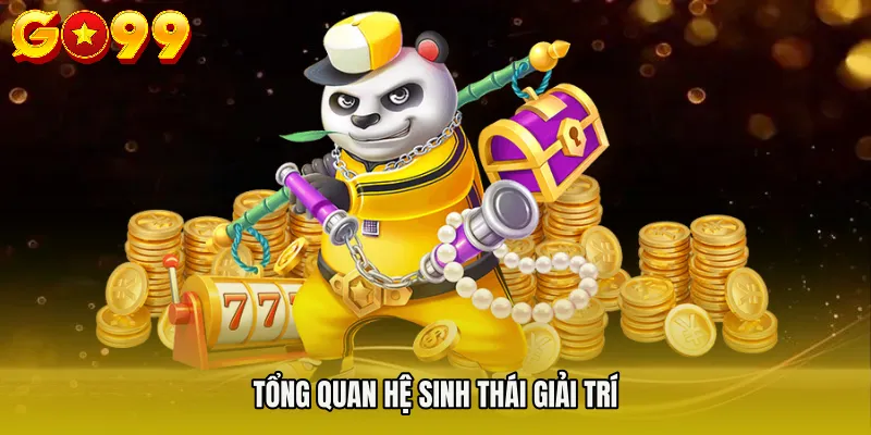 CASINO GO99 1 Tổng quan hệ sinh thái giải trí